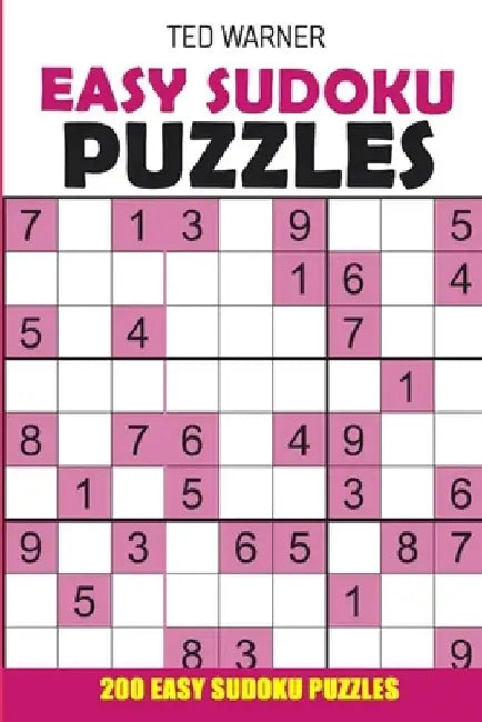Easy Sudoku Puzzles: 200 Easy Sudoku Puzzles with Answers by Ted Warner