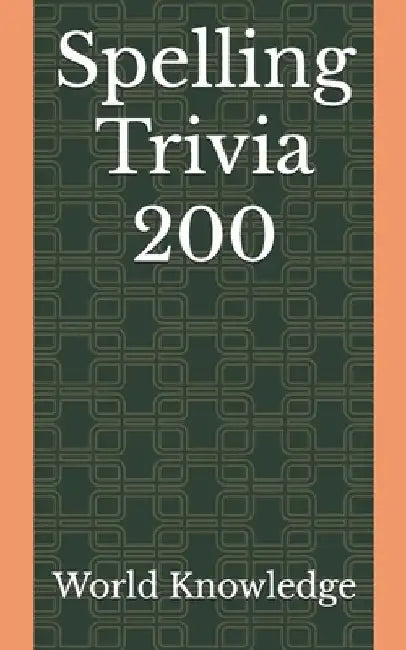 Spelling Trivia 200 by World Knowledge