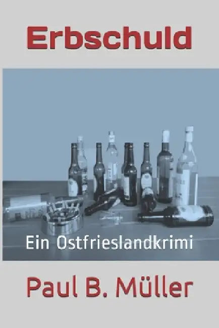 Erbschuld: Ein Ostfrieslandkrimi by Müller, Paul B.