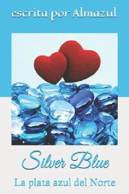 Silver Blue: La plata azul del norte by Almazul, Escrita Por
