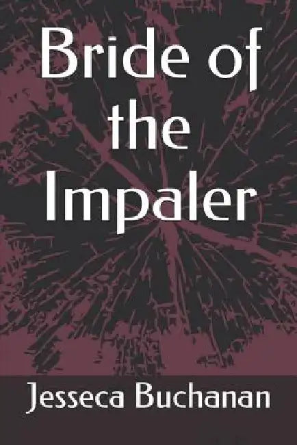 Bride of the Impaler by Jesseca Buchanan