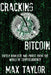 Cracking Bitcoin: Safely Navigate and Profit From the World of Cryptocurrency in 2018 Using Trading, Mining, Investing, and More by Max Taylor