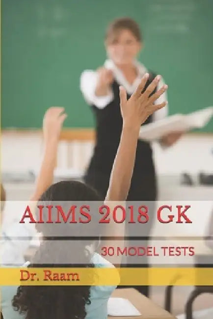 Aiims 2018 Gk: 30 Model Tests by Raam