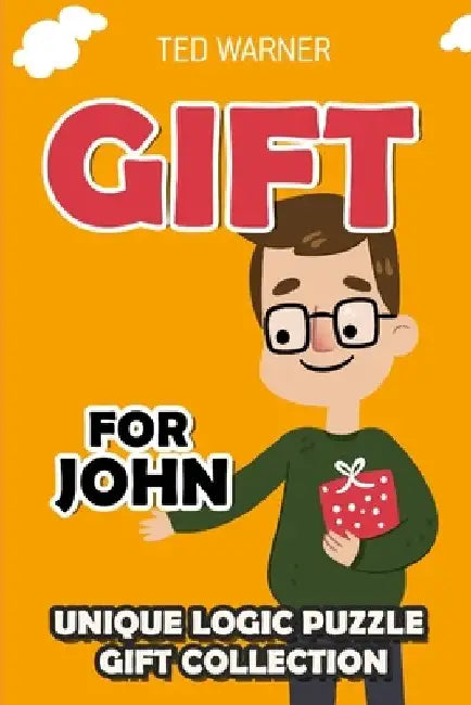 Gift For John: Unique Logic Puzzle Gift Collection by Ted Warner