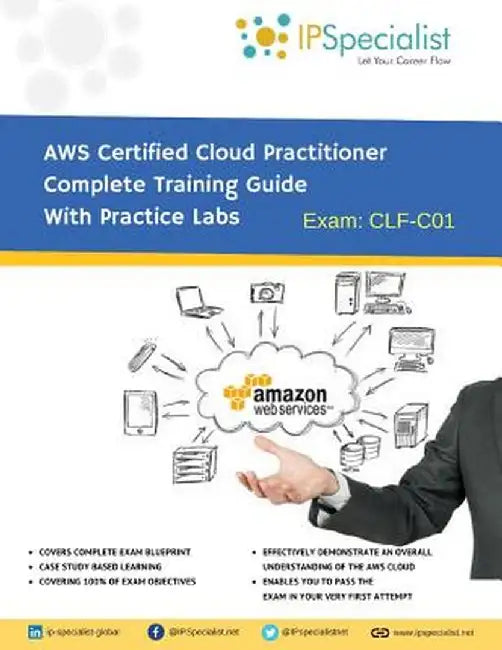 AWS Certified Cloud Practitioner Complete Training Guide With Practice Labs: By IPSpecialist by Khan, Nouman
