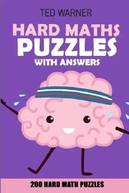 Hard Maths Puzzles With Answers: Renban Puzzles - 200 Hard Math Puzzles by Ted Warner