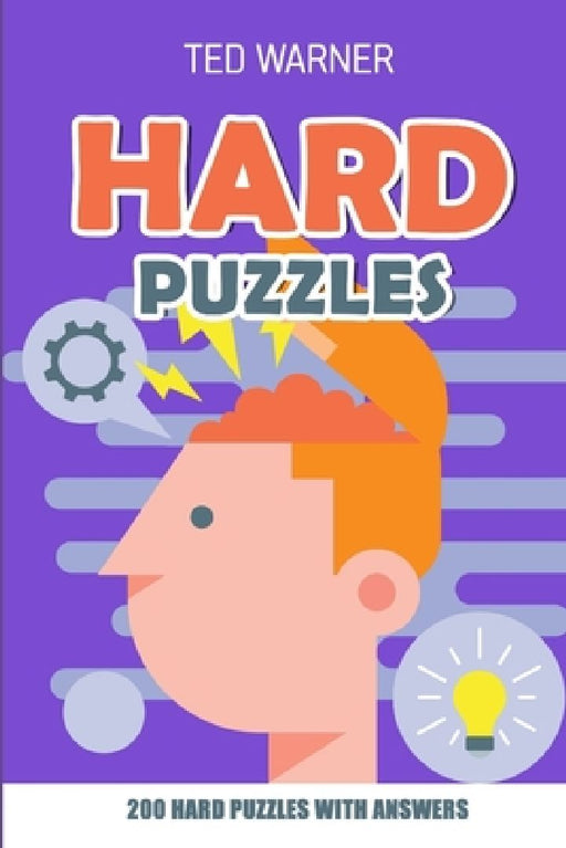 Hard Puzzles: Sukoro Puzzles - 200 Hard Puzzles With Answers by Ted Warner