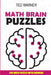 Math Brain Puzzles: Mathrax Puzzles - 200 Math Puzzles With Answers by Ted Warner