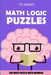 Math Logic Puzzles: Kuroshuto Puzzles - 200 Math Puzzles With Answers by Ted Warner
