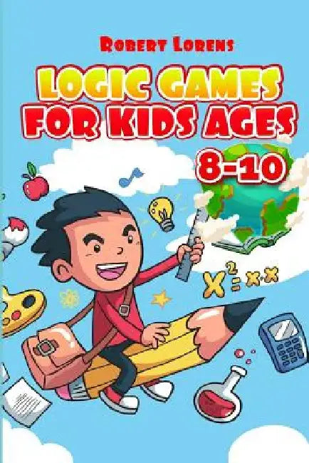 Logic Games For Kids Ages 8-10: Ichimaga Puzzles - 100 Logic Puzzles with Answers by Robert Lorens