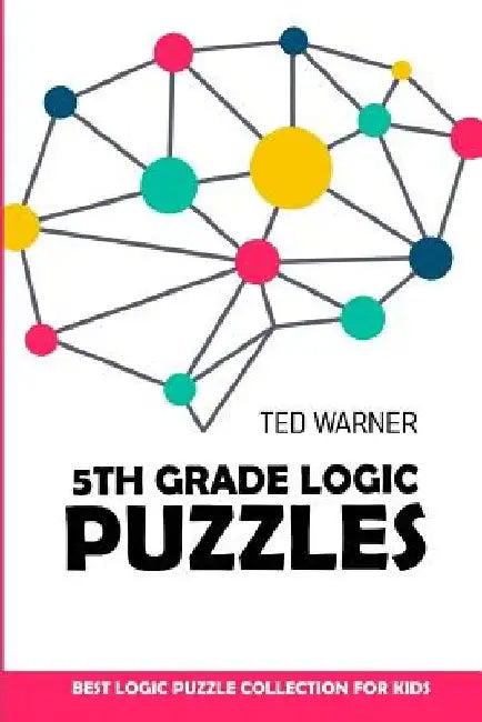 5th Grade Logic Puzzles: Masyu Puzzles - Best Logic Puzzle Collection for Kids by Ted Warner