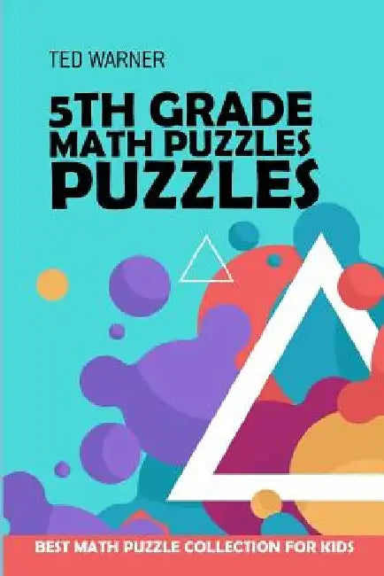 5th Grade Math Puzzles: Number Puzzles - Best Math Puzzle Collection for Kids by Ted Warner