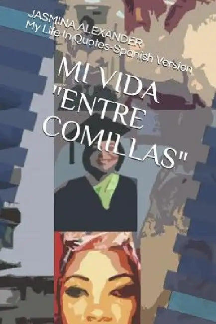Mi Vida "Entre Comillas" by Jasmina Alexander