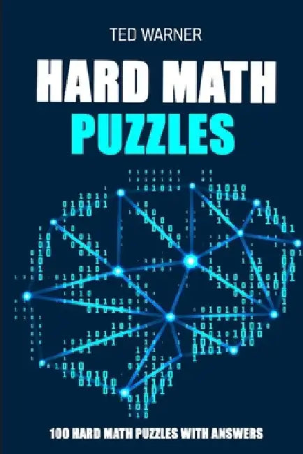 Hard Math Puzzles: Sukoro Puzzles - 100 Hard Math Puzzles With Answers by Ted Warner