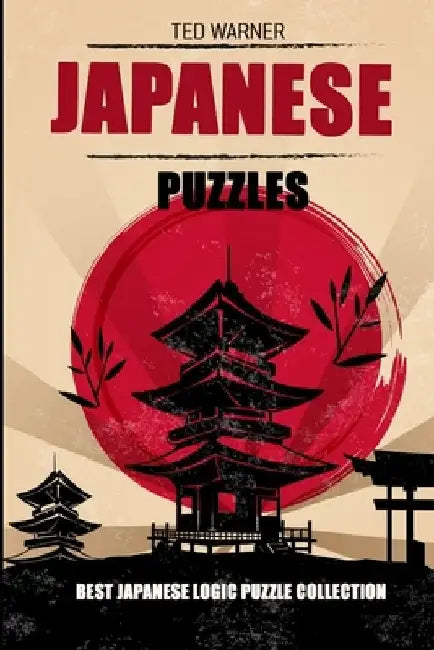 Japanese Puzzles: Hakyuu Puzzles - Best Japanese Logic Puzzle Collection by Ted Warner
