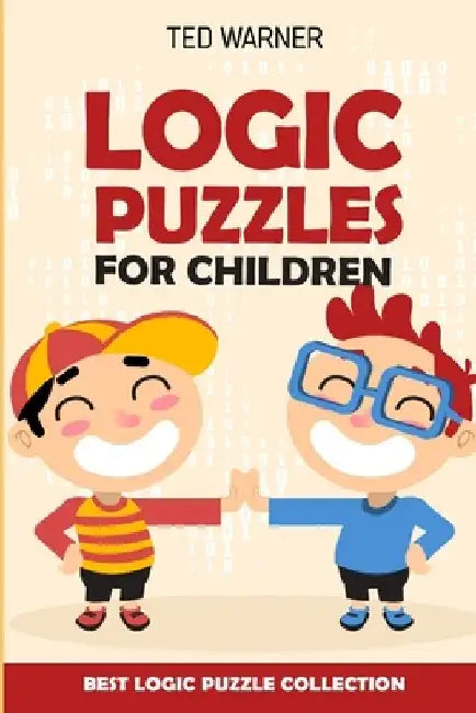 Logic Puzzles For Children: Easy as ABC Puzzles - Best Logic Puzzle Collection by Ted Warner
