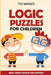 Logic Puzzles For Children: Easy as ABC Puzzles - Best Logic Puzzle Collection by Ted Warner