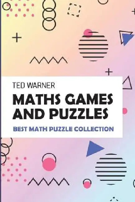 Maths Games And Puzzles: Number Ball Puzzles - Best Math Puzzle Collection by Ted Warner