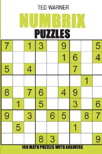 Numbrix Puzzles: 100 Math Puzzles With Answers by Ted Warner
