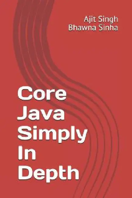 Core Java Simply In Depth by Bhawna Sinha