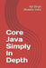 Core Java Simply In Depth by Bhawna Sinha