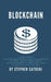 Blockchain: 2 Manuscripts - Ultimate Beginners Guide to Mastering Bitcoin, Making Money with Cryptocurrency & Profiting from Blockchain Technology by Stephen Satoshi