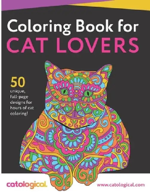 Catological Coloring Book For Cat Lovers: 50 unique full-page designs for hours of cat coloring! by Catological