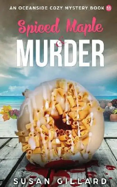 Spiced Maple & Murder: An Oceanside Cozy Mystery - Book 11 by Susan Gillard