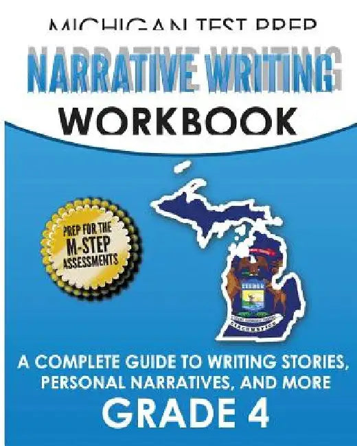 MICHIGAN TEST PREP Narrative Writing Workbook Grade 4: A Complete Guide to Writing Stories, Personal Narratives, and More by Test Master Press Michigan