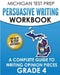 MICHIGAN TEST PREP Persuasive Writing Workbook Grade 4: A Complete Guide to Writing Opinion Pieces by Test Master Press Michigan