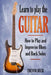 Learn to Play the Guitar: How to Play and Improvise Blues and Rock Solos by Trevor Beck