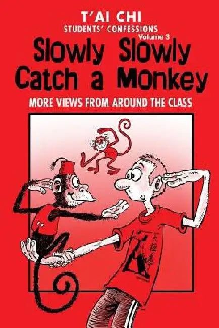 Tai Chi Students Confessions Vol.3: Slowly SLowly Catch a Monkey by Jenny Peters
