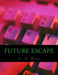 Future Escape by C. a. Weiss