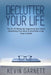 Declutter Your Life: The Art of Tidying Up, Organizing Your Home, Decluttering Your Mind, and Minimalist Living (Less is More!) by Kevin Garnett