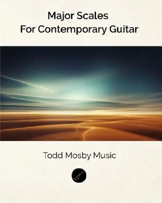 Major Scales For Contemporary Guitar by Todd Mosby