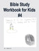 Bible Study Workbook for Kids #4 by Linda L. Louk