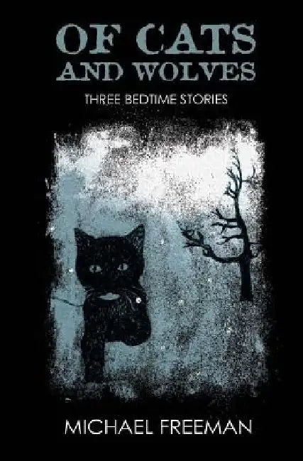 Of Cats and Wolves by Michael W. Freeman