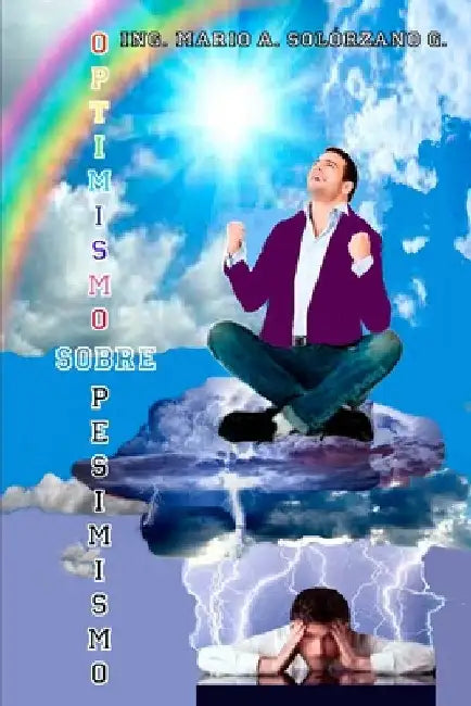 Optimismo sobre pesimismo by Solorzano, Mario Antonio