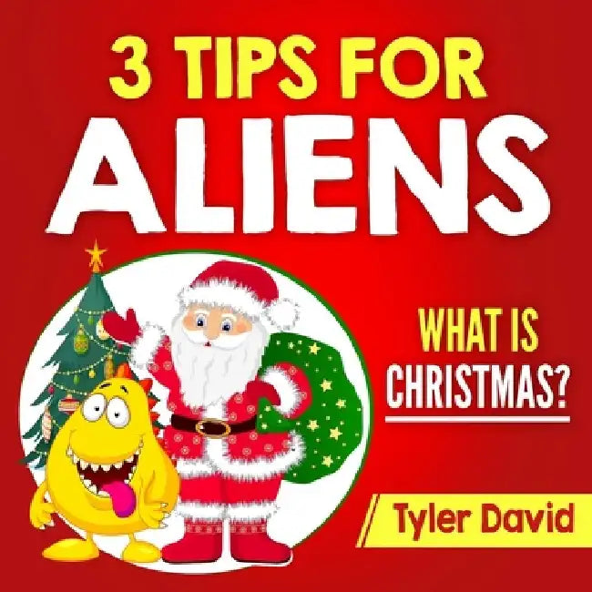3 Tips for Aliens by Tyler David