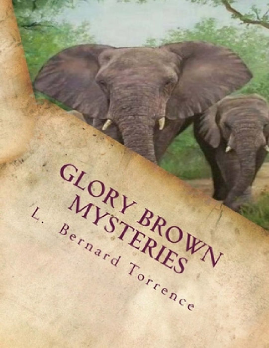 Glory Brown Mysteries: Join Principal Glory Brown and company as they solve mysteries) by L. B. Torrence