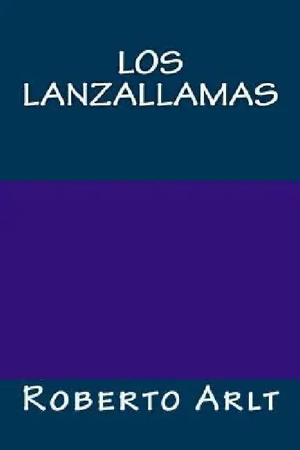 Los lanzallamas by Arlt, Roberto