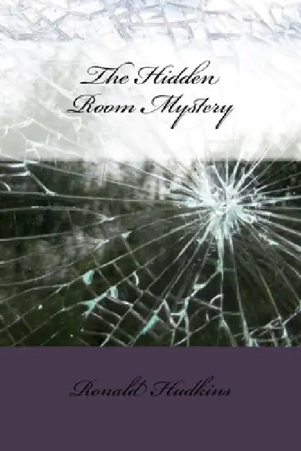 The Hidden Room Mystery by Ronald E. Hudkins