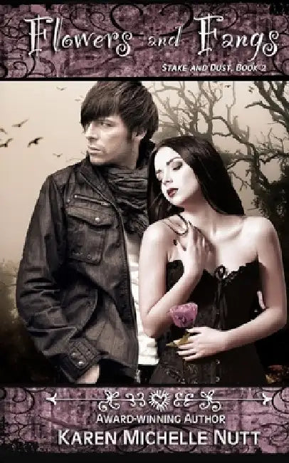 Flowers and Fangs (Stake and Dust, Book 2) by Karen Michelle Nutt