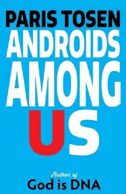 Androids Among Us by Paris Tosen