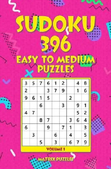 Sudoku: 396 Easy to Medium Puzzles by Matrix Puzzles