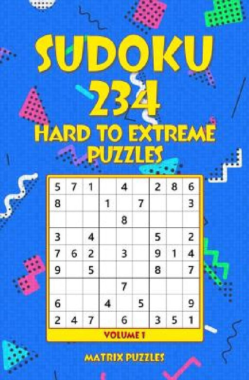 Sudoku: 234 Hard to Extreme Puzzles by Matrix Puzzles