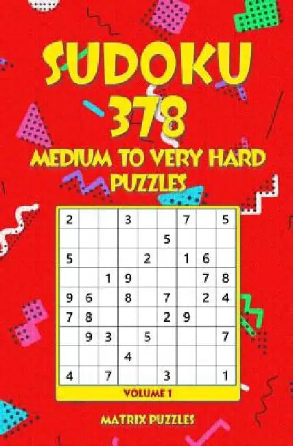 Sudoku: 378 Medium to Very Hard Puzzles by Matrix Puzzles