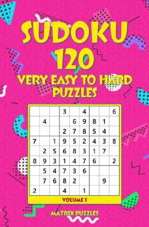 Sudoku: 120 Very Easy to Hard Puzzles by Matrix Puzzles