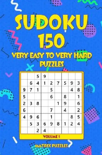 Sudoku: 150 Very Easy to Very Hard Puzzles by Matrix Puzzles