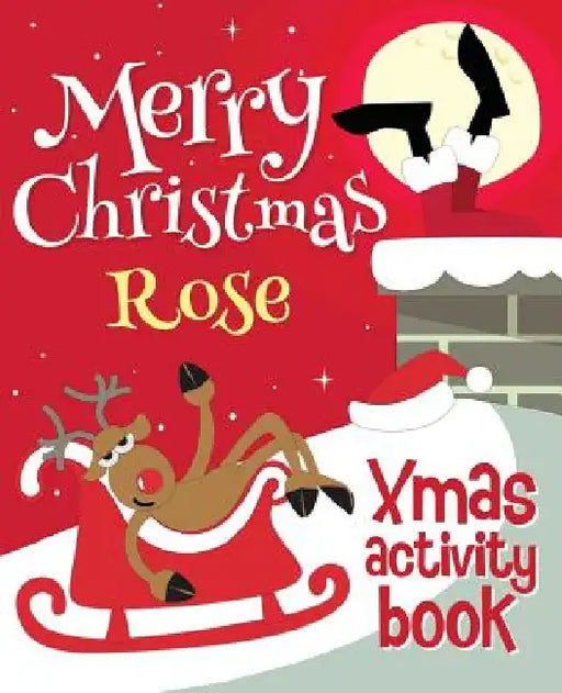 Merry Christmas Rose - Xmas Activity Book: (Personalized Children's Activity Book) by Xmasst